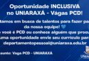 VAGAS DE PCD -UNIARAXÁ: